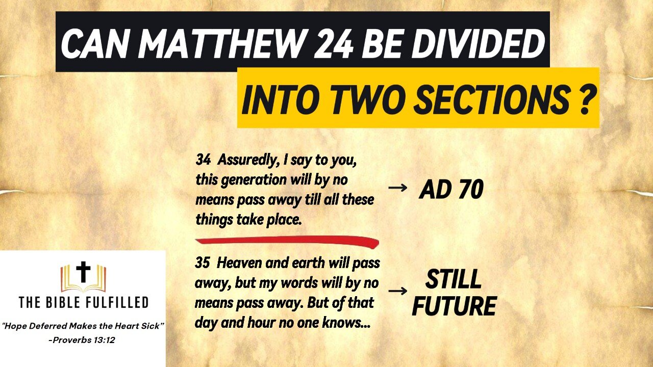 Can Matthew 24 Be Divided into Two Sections (AD 70 / Still Future)?