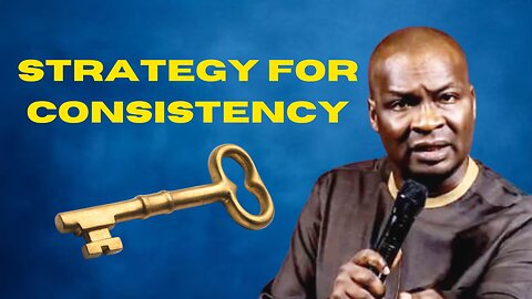 STRATEGY FOR CONSISTENCY (APOSTLE JOSHUA SELMAN)