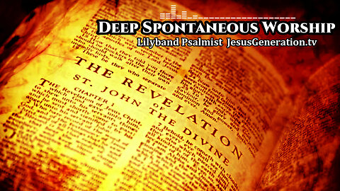 Deep Spontaneous Worship From Revelation