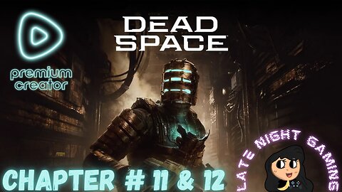 Dead Space - Chapter 11 & 12 ✨✨✨