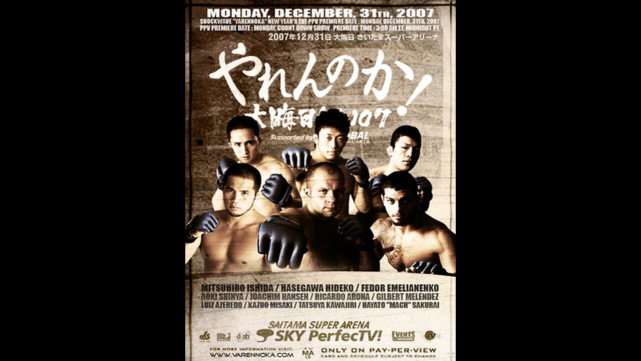 Yarennoka! New Years Eve 2007 - Dec 31 2007 - Saitama Super Arena (aka FEDOR RETURNS)