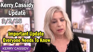 Kerry Cassidy & Maryam Henein Situation Update 03.02.25: "Everyone Needs To Know"