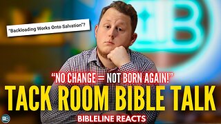 The BackLoaded Works Gospel | BibleLine Reacts to Tack Room Bible Talk