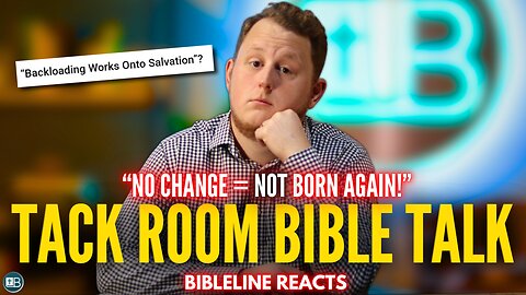The BackLoaded Works Gospel | BibleLine Reacts to Tack Room Bible Talk