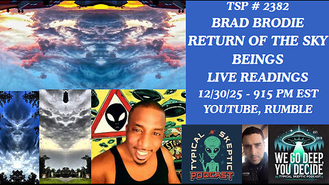 RETURN OF THE SKY BEINGS, LIVE READINGS - BRAD BRODIE - TYPICAL SKEPTIC # 2382
