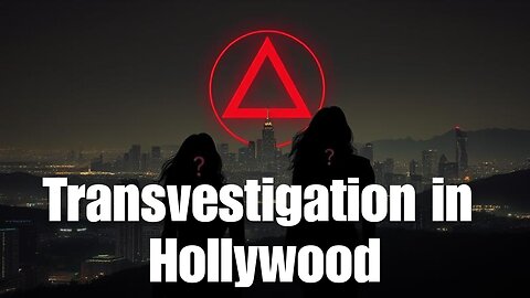 Transvestigation in Hollywood
