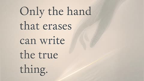 Only the hand that erases can write the true thing.