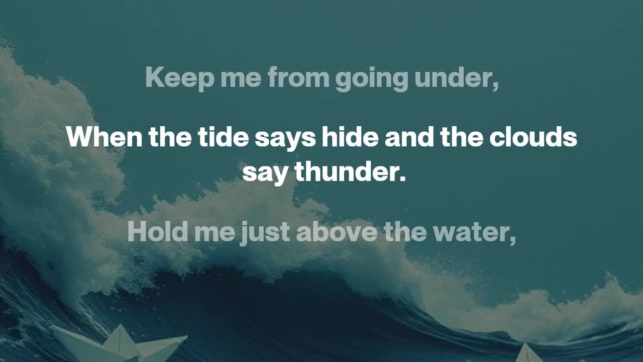 KEEP ME FROM GOING UNDER