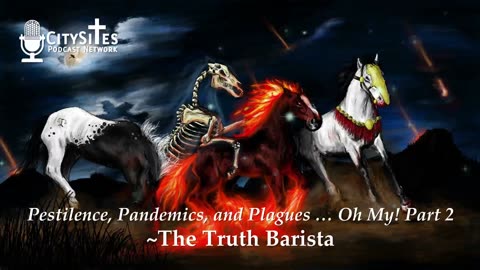 Pestilence, Pandemics, and Plagues … Oh My! Part 2