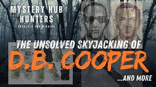 Mystery Hub Hunters S1E1 - D.B. Cooper and More