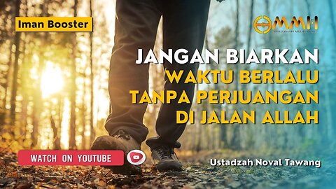 Jangan Biarkan Waktu Berlalu Tanpa Perjuangan di Jalan Allah | Iman Booster