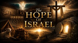 The Hope Of Israel (Video)
