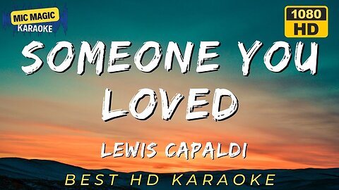 SOMEONE YOU LOVED - LEWIS CAPALDI - BEST HD KARAOKE