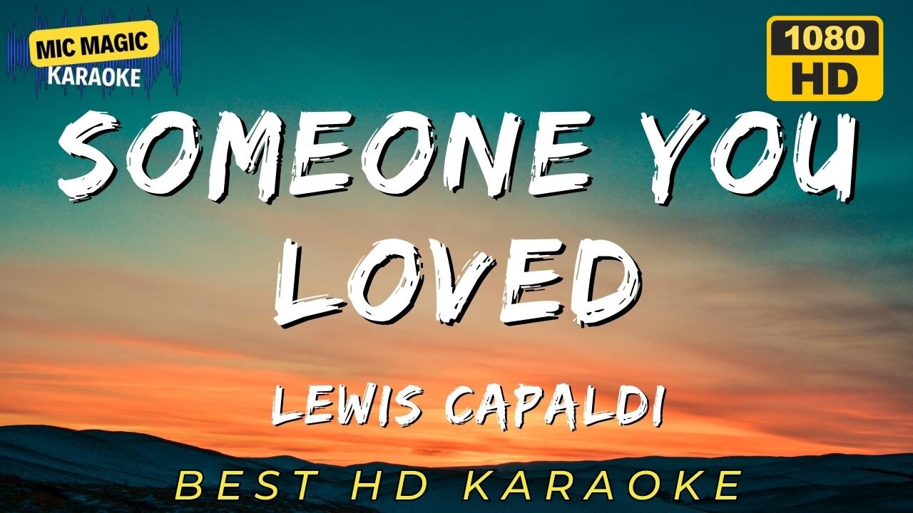 SOMEONE YOU LOVED - LEWIS CAPALDI - BEST HD KARAOKE
