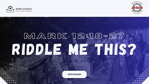 Gospel of Mark - Riddle Me This?