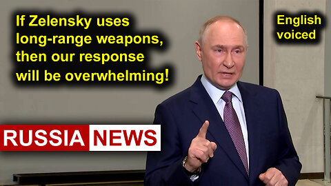 If Zelensky uses long-range weapons, then our response will be overwhelming!