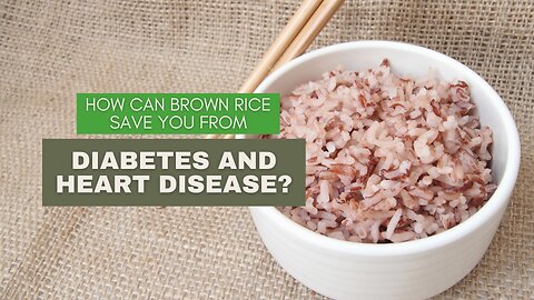 How Can Brown Rice Save You From Diabetes and Heart Disease?