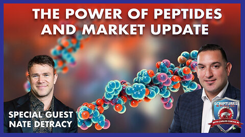 SCRIPTURES AND WALLSTREET - THE POWER OF PEPTIDES WITH NATE DETRACY AND MARKET UPDATE