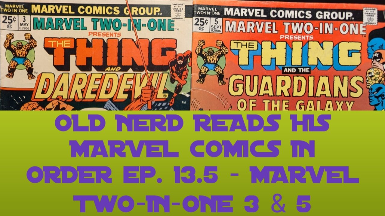 OLD NERD READS HIS MARVEL COMICS IN ORDER ep. 13.5 - MARVEL TWO-IN-ONE 3 & 5