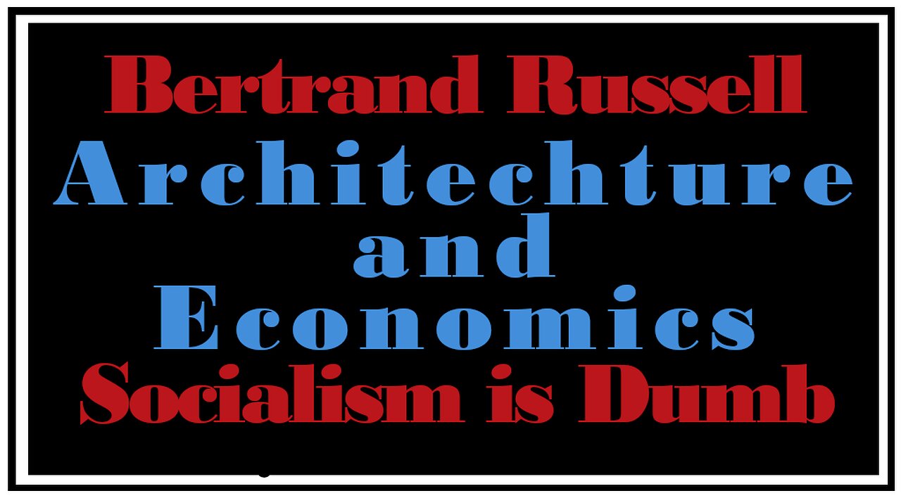 Exploring Ideologies: Architecture and Economics -Bertrand Russell