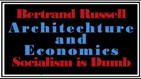 Exploring Ideologies: Architecture and Economics -Bertrand Russell