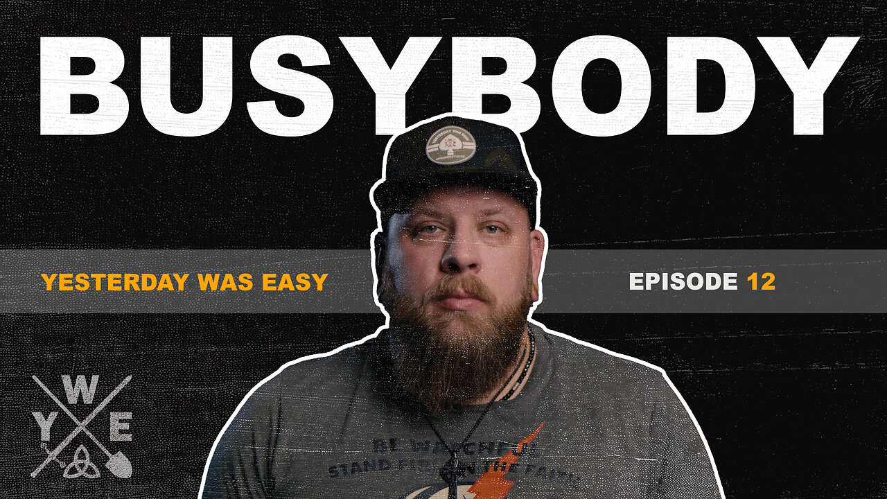 Yesterday Was Easy- Ep12 - Busybody