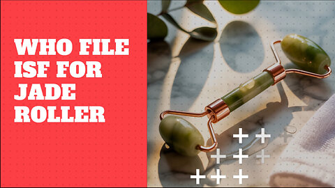 Who File ISF For Jade Roller