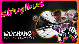 Strugl Session | Wuchang: Fallen Feathers