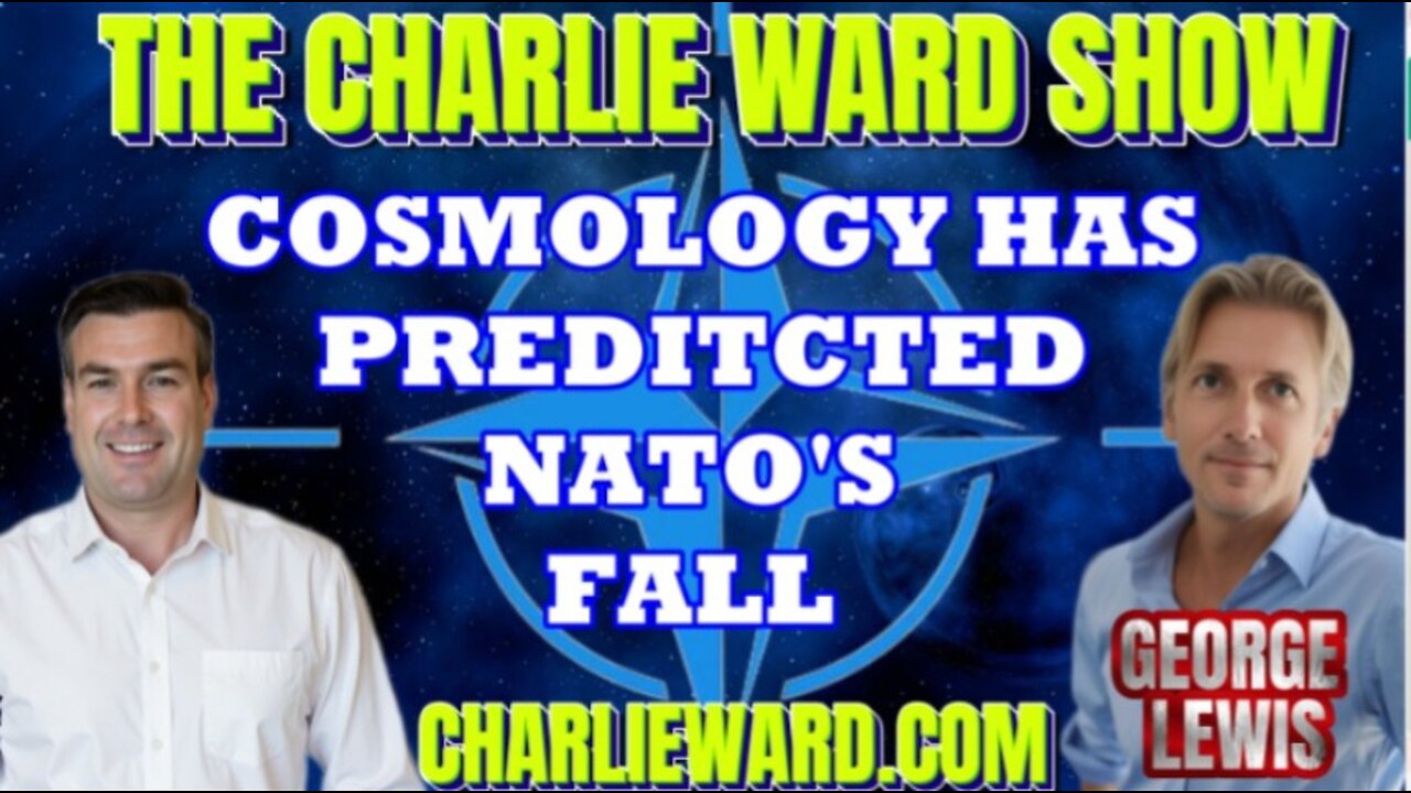 COSMOLOGY HAS PREDITCTED NATO'S FALL WITH GEORGE LEWIS & PAUL BROOKER