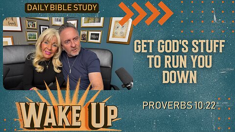 WakeUp Daily Devotional | Get God's Stuff to Run You Down | Proverbs 10:22