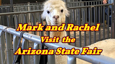 Mark and Rachel Visit The Arizona State Fair
