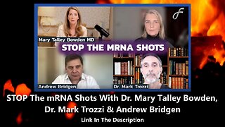 STOP The mRNA Shots With Dr. Mary Talley Bowden, Dr. Mark Trozzi & Andrew Bridgen