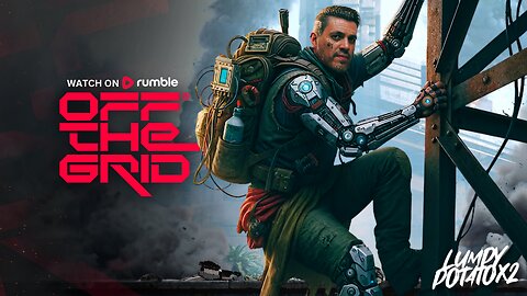 OFF THE GRID + Thirsty Thursdays - #RumbleGaming