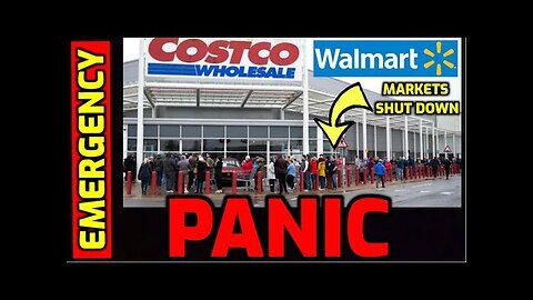 It BEGINS... ⚠️ Officials Order Markets SHUT DOWN - Panic Buying Breaks Out at Costco & Walmart