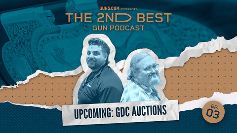 2nd Best Gun Podcast: Upcoming Guns.com Auctions
