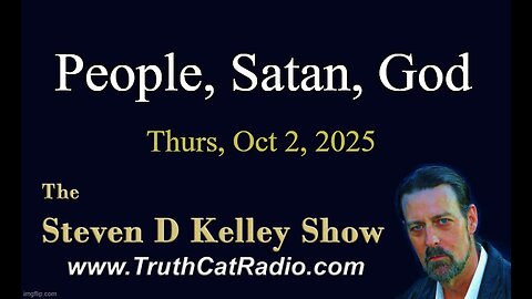 TCR#1142 STEVEN D KELLEY #455 OCT-2-2025 #TCR Show People, Satan, God.