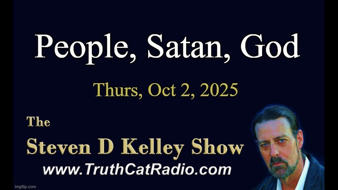 TCR#1142 STEVEN D KELLEY #455 OCT-2-2025 #TCR Show People, Satan, God.