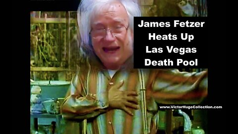 Jim Fetzer Excites Las Vegas Death Pool Gamblers With Claim Victor Hugo Will Give Him A Heart Attack