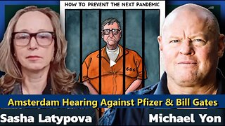 Sasha Latypova & Michael Yon - Amsterdam Hearing Against Pfizer & Bill Gates