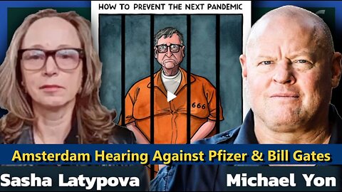 Sasha Latypova & Michael Yon - Amsterdam Hearing Against Pfizer & Bill Gates
