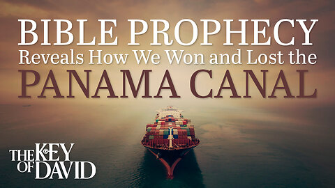 Bible Prophecy Reveals How We Won and Lost the Panama Canal | KEY OF DAVID 1.3.25 9pm