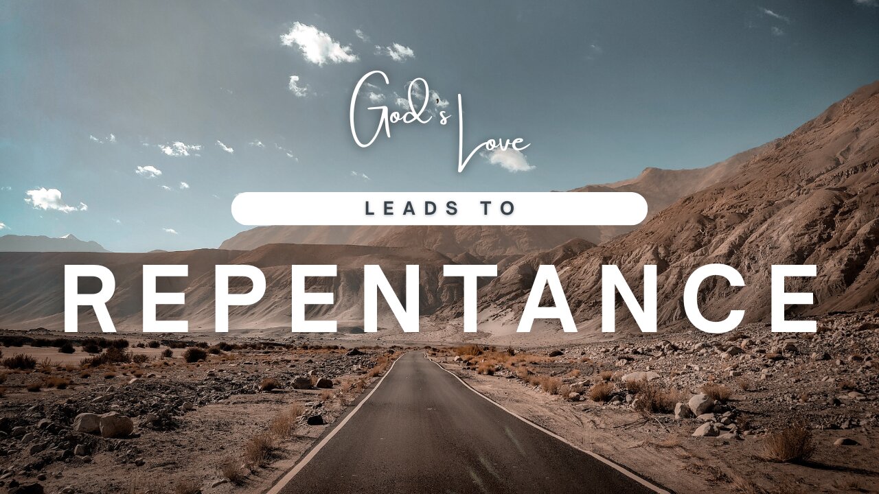 How Does God's Love Lead Us to Repentance and Salvation?