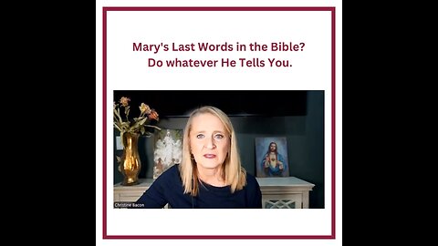 Mary's Last Words in the Bible? Do whatever He Tells You.