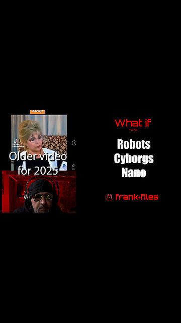 Older Video talking about 2025 and cyborgs
