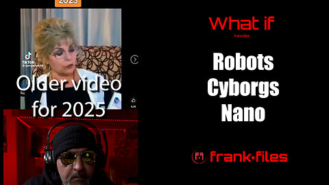 Older Video talking about 2025 and cyborgs