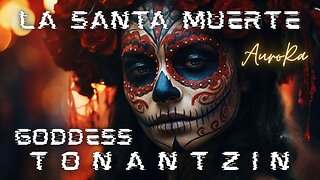 GODDESS TONANTZIN | The Story of America | La Santa Muerte | Mayan Goddess IxChel