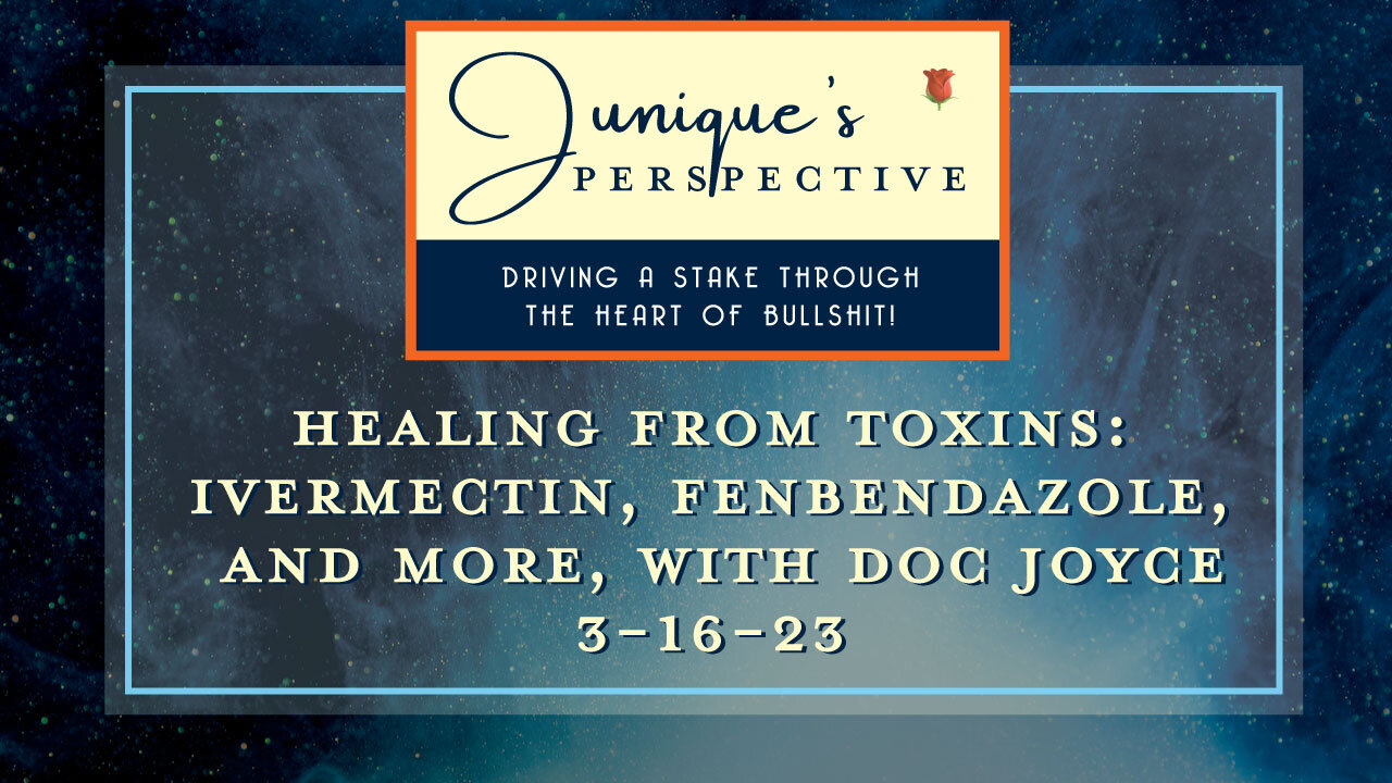 Healing from Toxins: Ivermectin, Fenbendazole, Kidney and Liver Detox, and More!