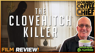 Morning Coffee with The Chief | THE CLOVEHITCH KILLER (2018) - DISCUSSION w Danny Coon & John Baylis