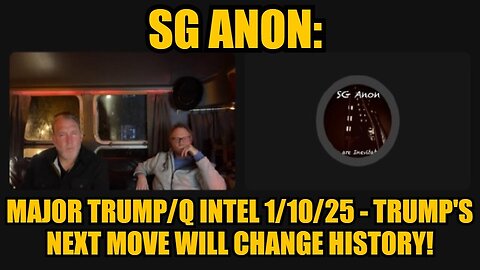 SG Anon: Major Trump/Q Intel 1/10/25 - Trump's Next Move Will Change History!