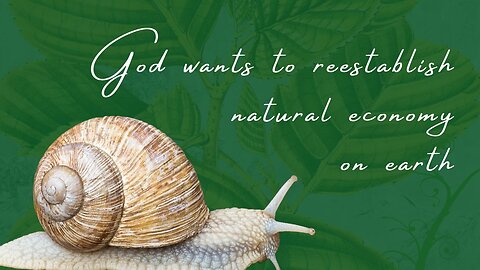 God wants to reestablish the earth's natural economy